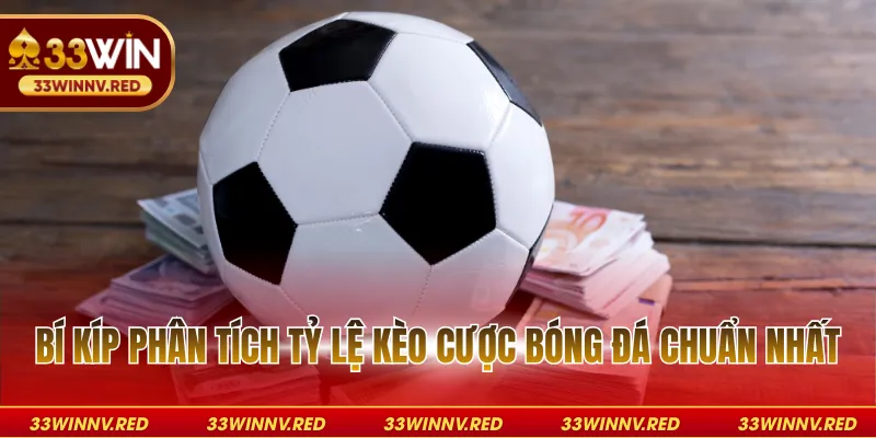 Bí kíp phân tích tỷ lệ kèo cược bóng đá chuẩn nhất