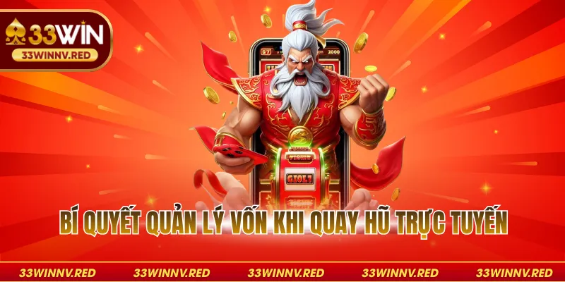 Bí quyết quản lý vốn khi quay hũ trực tuyến