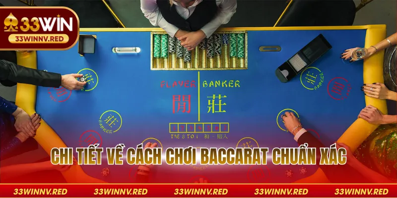 Chi tiết về cách chơi baccarat chuẩn xác
