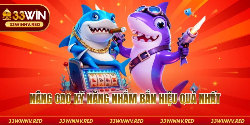 Nâng cao kỹ năng nhắm bắn hiệu quả nhất