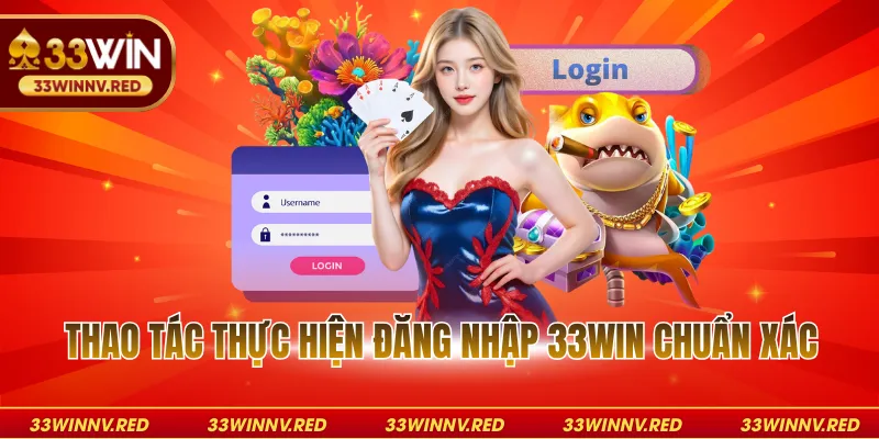 Thao tác thực hiện đăng nhập 33WIN chuẩn xác